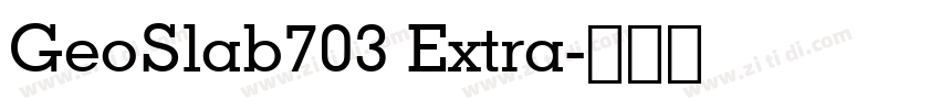 GeoSlab703 Extra字体转换 GeoSlab703 Extra字体转换